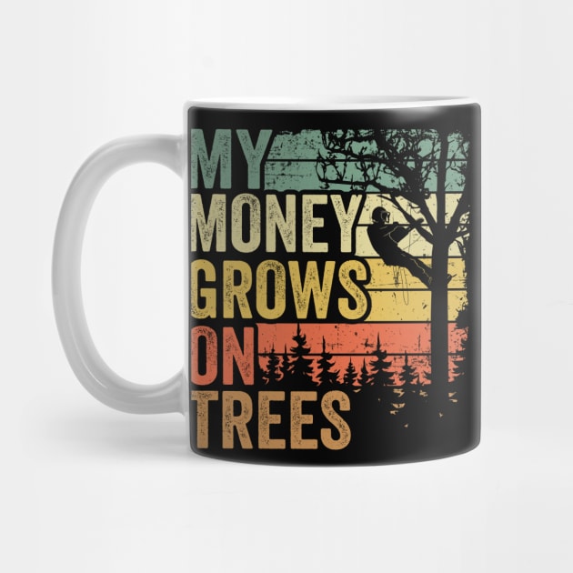 My Money Grows On Trees Funny Arborist Gift Tree Care by Kuehni